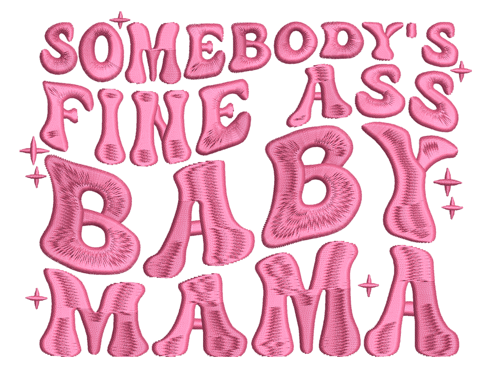 Somebody's Fine Ass Baby Mama Embroidery Design