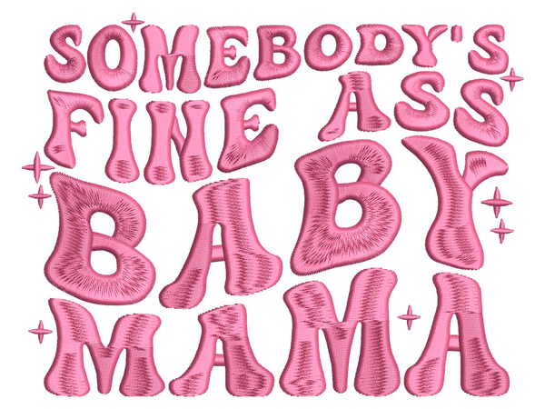 Somebody's Fine Ass Baby Mama Embroidery Design